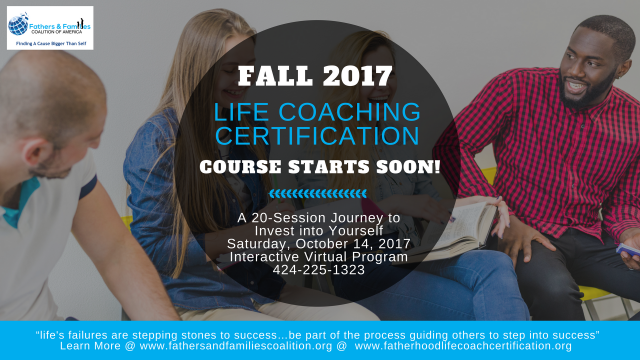 Become a Life Coach: Fall 2017 Fatherhood Life Coach Classes Opens Today